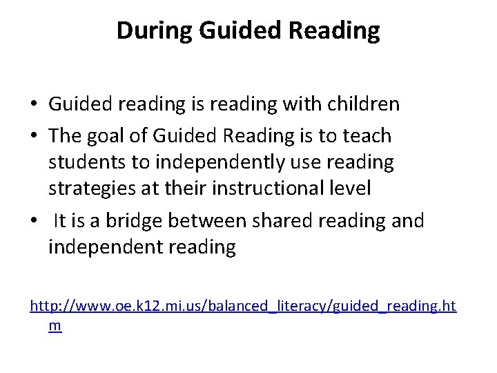 During Guided Reading • Guided reading is reading with children • The goal of