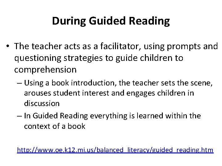 During Guided Reading • The teacher acts as a facilitator, using prompts and questioning