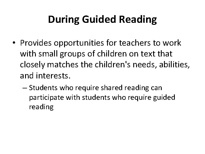 During Guided Reading • Provides opportunities for teachers to work with small groups of