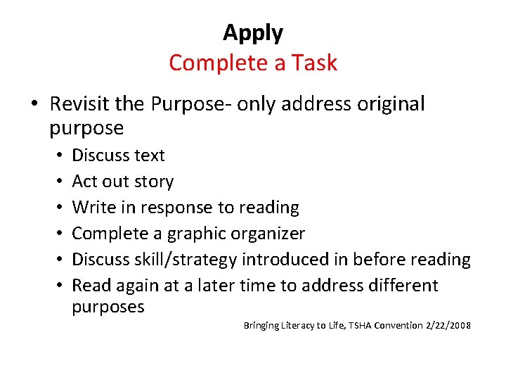 Apply Complete a Task • Revisit the Purpose- only address original purpose • •