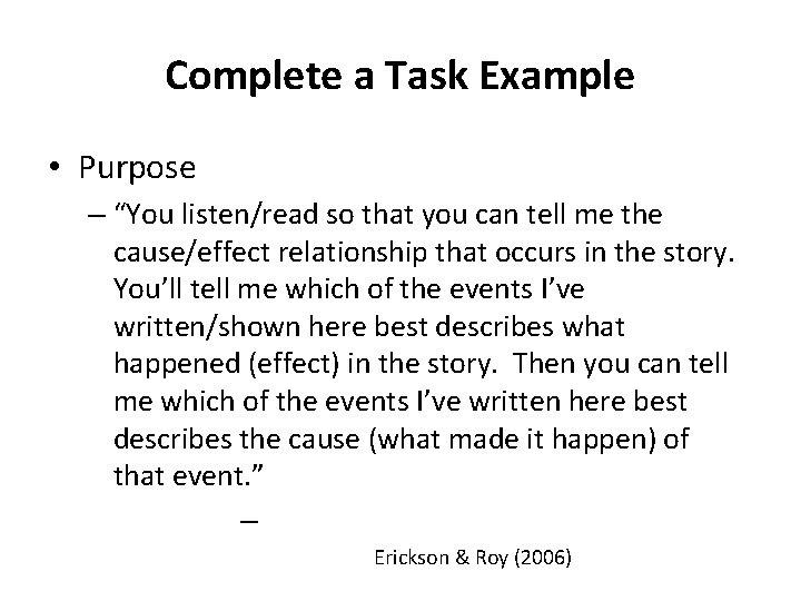 Complete a Task Example • Purpose – “You listen/read so that you can tell