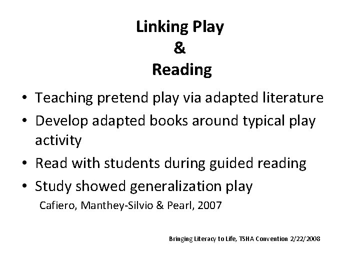 Linking Play & Reading • Teaching pretend play via adapted literature • Develop adapted
