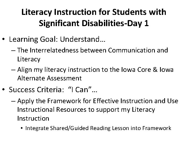 Literacy Instruction for Students with Significant Disabilities-Day 1 • Learning Goal: Understand… – The