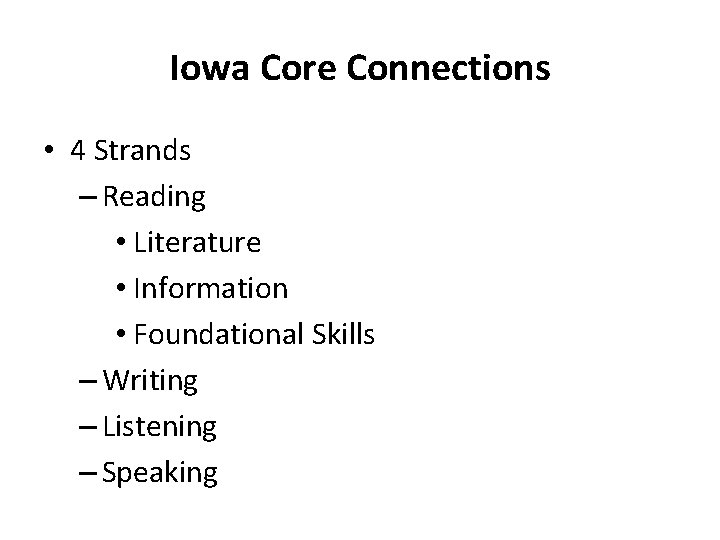 Iowa Core Connections • 4 Strands – Reading • Literature • Information • Foundational