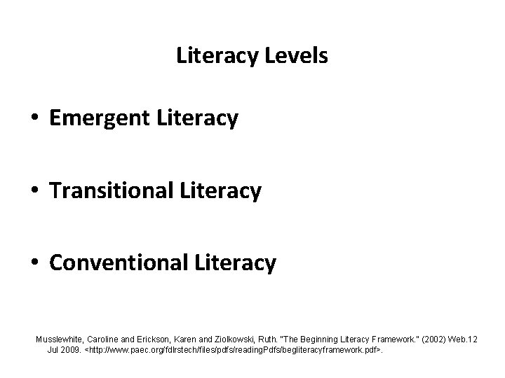 Literacy Levels • Emergent Literacy • Transitional Literacy • Conventional Literacy Musslewhite, Caroline and