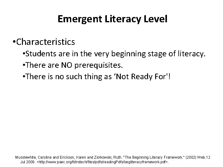 Emergent Literacy Level • Characteristics • Students are in the very beginning stage of