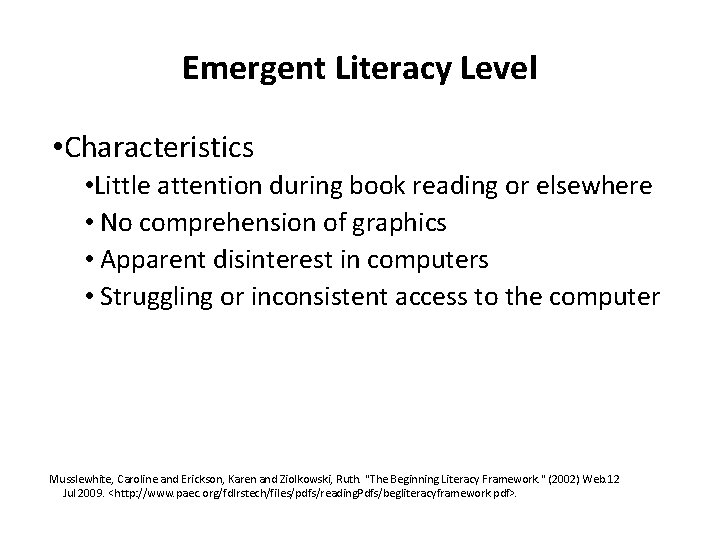 Emergent Literacy Level • Characteristics • Little attention during book reading or elsewhere •