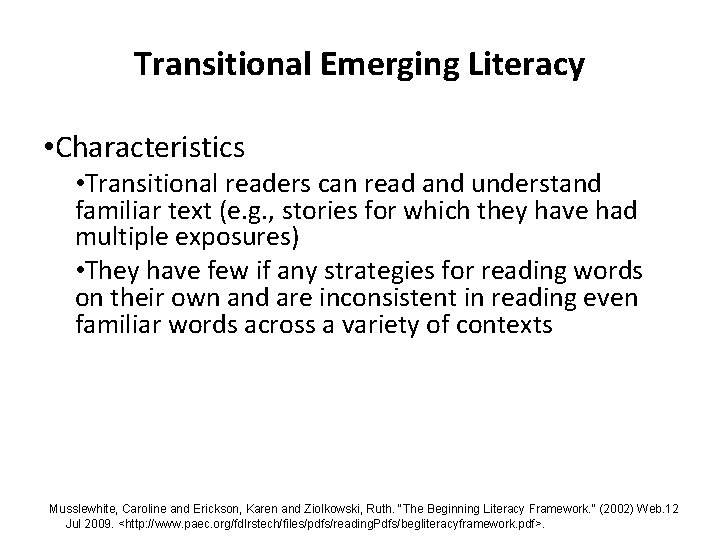 Transitional Emerging Literacy • Characteristics • Transitional readers can read and understand familiar text