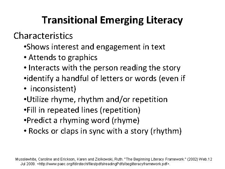 Transitional Emerging Literacy Characteristics • Shows interest and engagement in text • Attends to