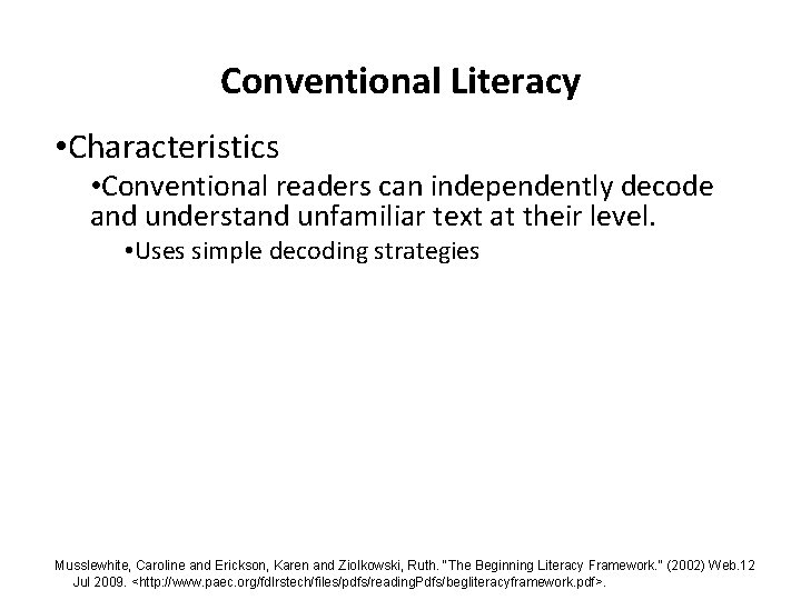 Conventional Literacy • Characteristics • Conventional readers can independently decode and understand unfamiliar text