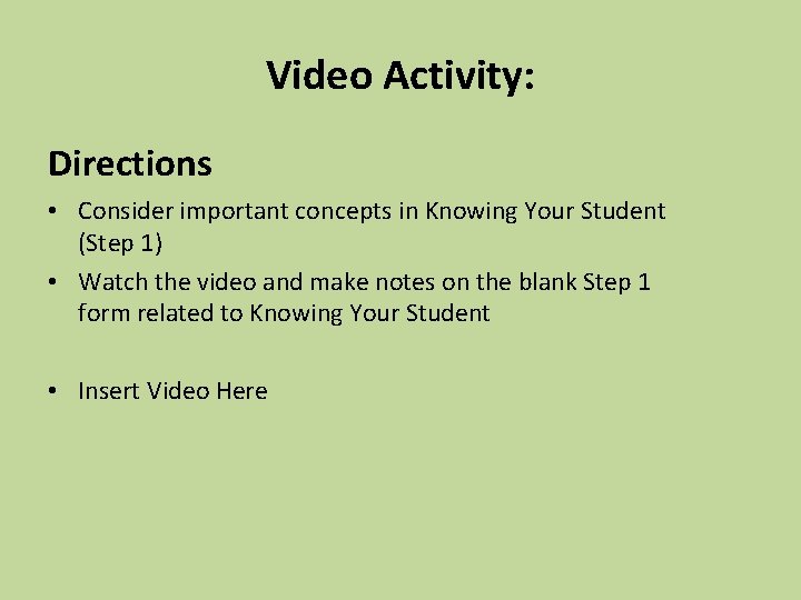 Video Activity: Directions • Consider important concepts in Knowing Your Student (Step 1) •