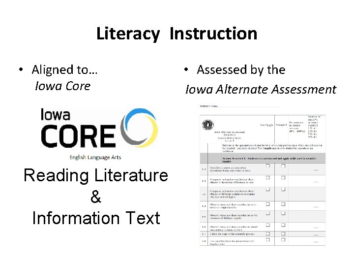 Literacy Instruction • Aligned to… Iowa Core Reading Literature & Information Text • Assessed
