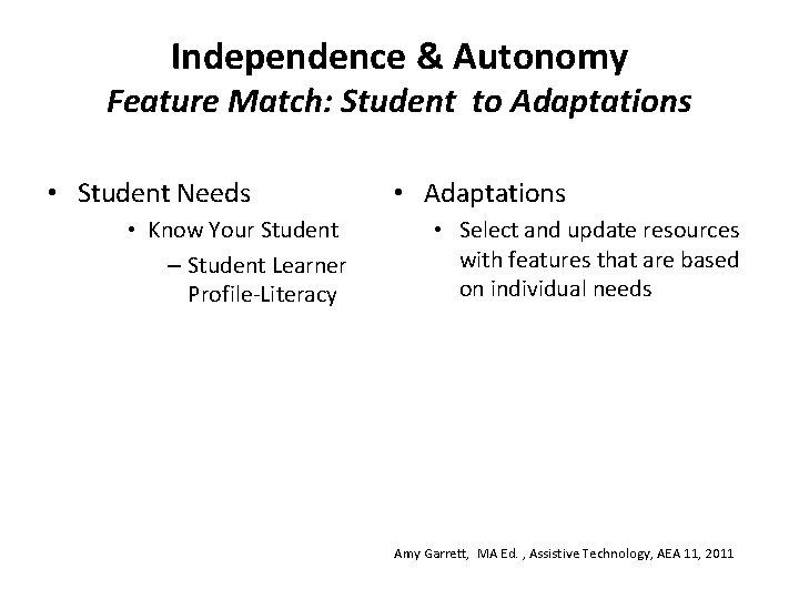 Independence & Autonomy Feature Match: Student to Adaptations • Student Needs • Adaptations •