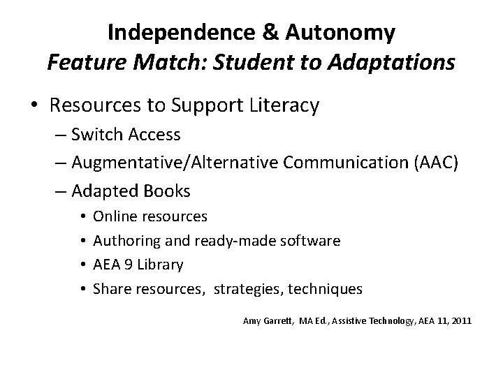 Independence & Autonomy Feature Match: Student to Adaptations • Resources to Support Literacy –