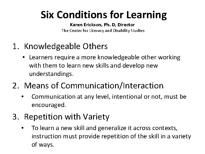 Six Conditions for Learning Karen Erickson, Ph. D, Director The Center for Literacy and