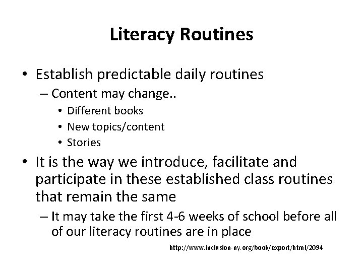 Literacy Routines • Establish predictable daily routines – Content may change. . • Different