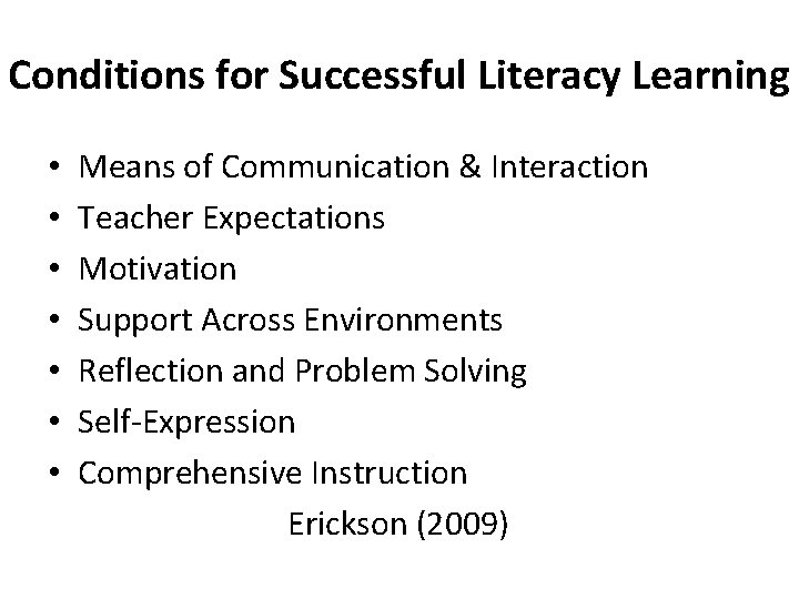 Conditions for Successful Literacy Learning • • Means of Communication & Interaction Teacher Expectations