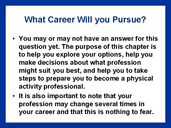 What Career Will you Pursue? • You may or may not have an answer