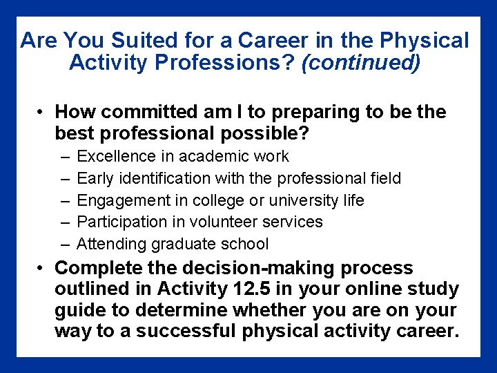 Are You Suited for a Career in the Physical Activity Professions? (continued) • How