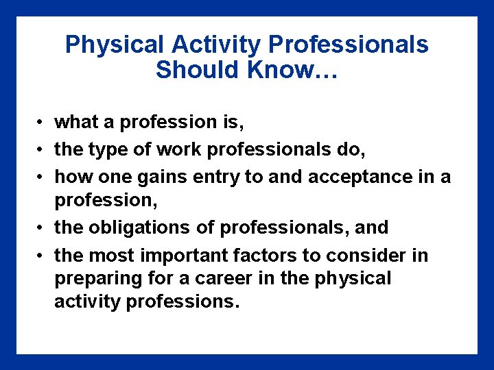 Physical Activity Professionals Should Know… • what a profession is, • the type of