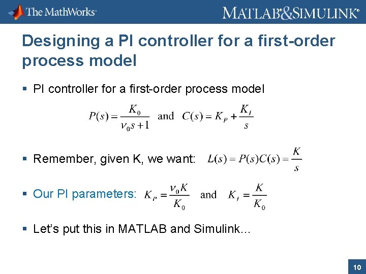 ® ® Designing a PI controller for a first-order process model § Remember, given