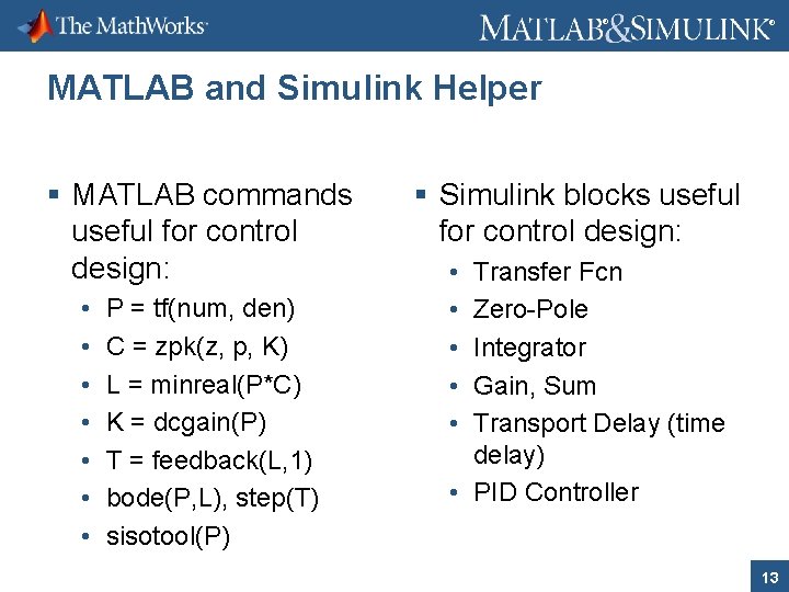 ® ® MATLAB and Simulink Helper § MATLAB commands useful for control design: •