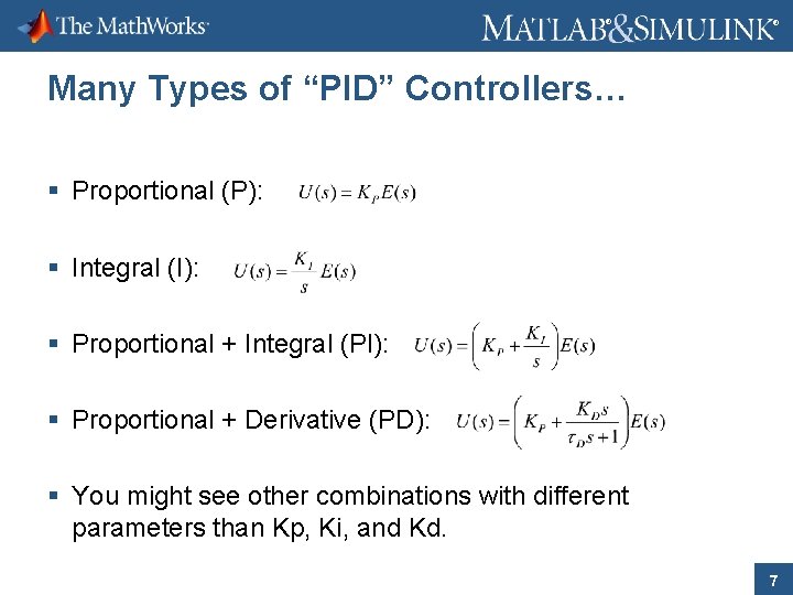 ® ® Many Types of “PID” Controllers… § Proportional (P): § Integral (I): §