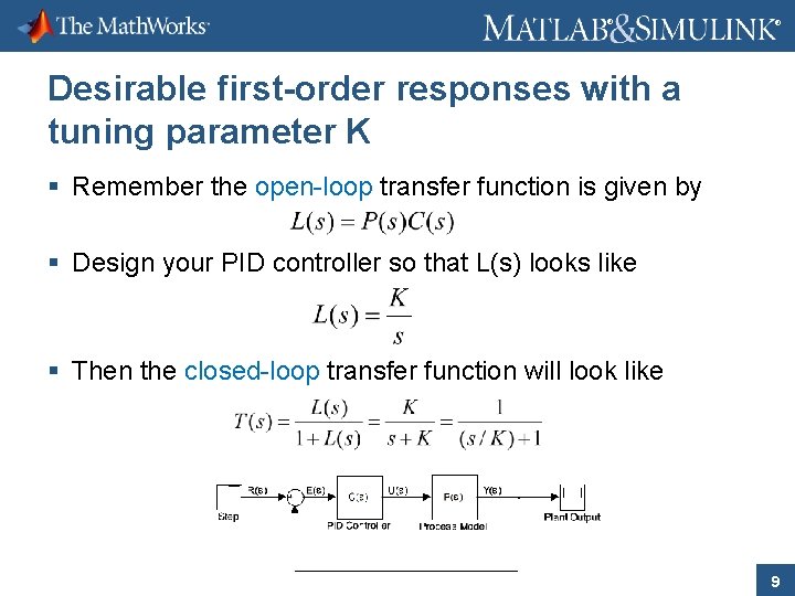 ® ® Desirable first-order responses with a tuning parameter K § Remember the open-loop