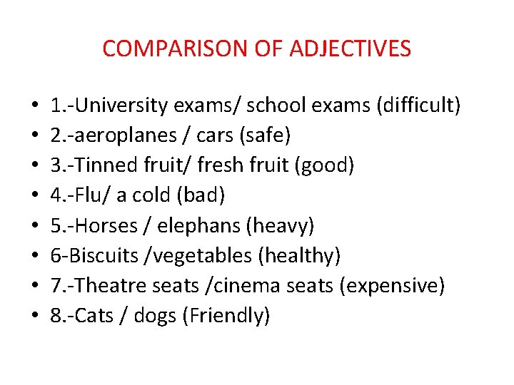 COMPARISON OF ADJECTIVES • • 1. -University exams/ school exams (difficult) 2. -aeroplanes /