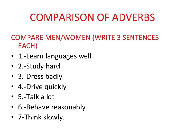 COMPARISON OF ADVERBS COMPARE MEN/WOMEN (WRITE 3 SENTENCES EACH) • 1. -Learn languages well