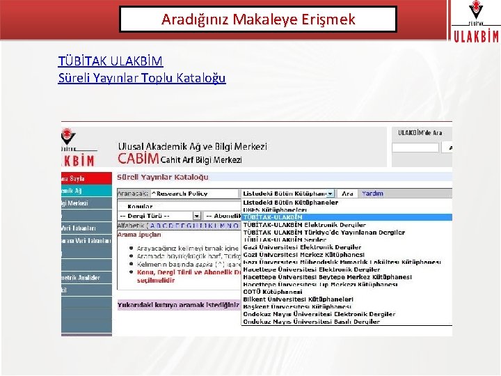 Aradığınız Makaleye Erişmek TÜBİTAK ULAKBİM Süreli Yayınlar Toplu Kataloğu 