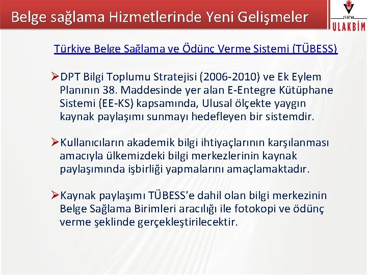 Belge sağlama Hizmetlerinde Yeni Gelişmeler Türkiye Belge Sağlama ve Ödünç Verme Sistemi (TÜBESS) ØDPT