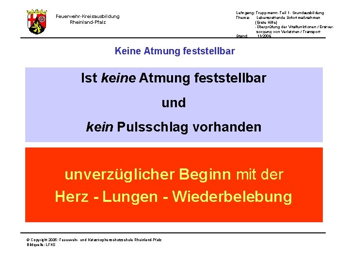 Lehrgang: Truppmann -Teil 1 - Grundausbildung Thema: Lebensrettende Sofortmaßnahmen (Erste Hilfe) -Überprüfung der Vitalfunktionen