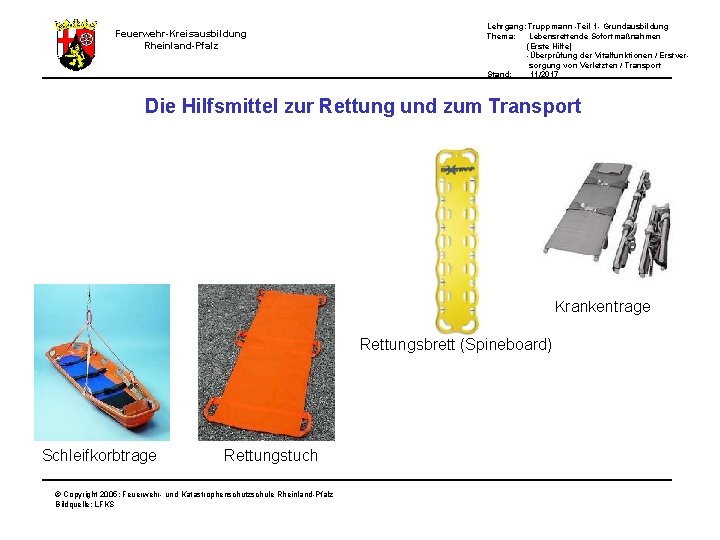 Feuerwehr-Kreisausbildung Rheinland-Pfalz Lehrgang: Truppmann -Teil 1 - Grundausbildung Thema: Lebensrettende Sofortmaßnahmen (Erste Hilfe) -Überprüfung