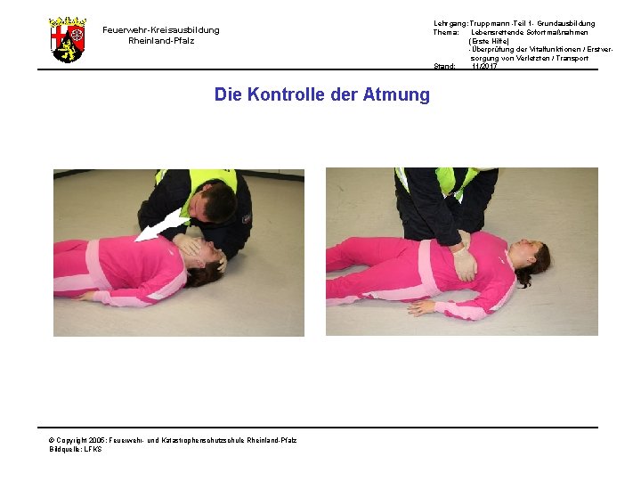 Lehrgang: Truppmann -Teil 1 - Grundausbildung Thema: Lebensrettende Sofortmaßnahmen (Erste Hilfe) -Überprüfung der Vitalfunktionen Lehrgang: Truppmann -Teil 1 - Grundausbildung Thema: Lebensrettende Sofortmaßnahmen (Erste Hilfe) -Überprüfung der Vitalfunktionen