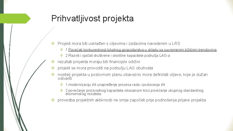 Prihvatljivost projekta Projekt mora biti usklađen s ciljevima i zadacima navedenim u LRS 1