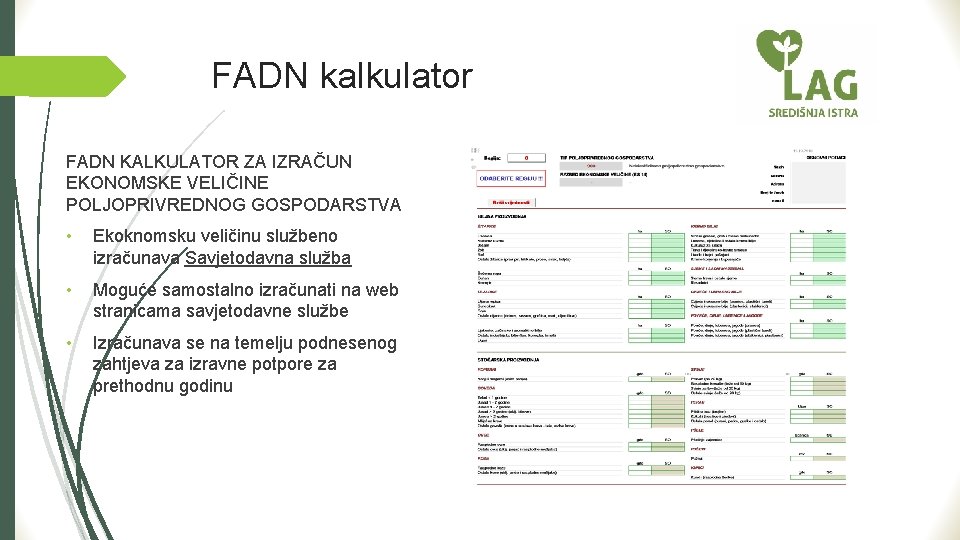 FADN kalkulator FADN KALKULATOR ZA IZRAČUN EKONOMSKE VELIČINE POLJOPRIVREDNOG GOSPODARSTVA • Ekoknomsku veličinu službeno