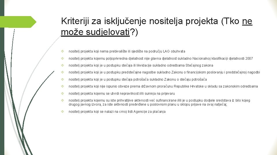 Kriteriji za isključenje nositelja projekta (Tko ne može sudjelovati? ) nositelj projekta koji nema