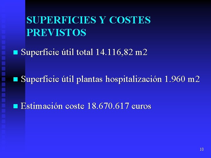 SUPERFICIES Y COSTES PREVISTOS n Superficie útil total 14. 116, 82 m 2 n