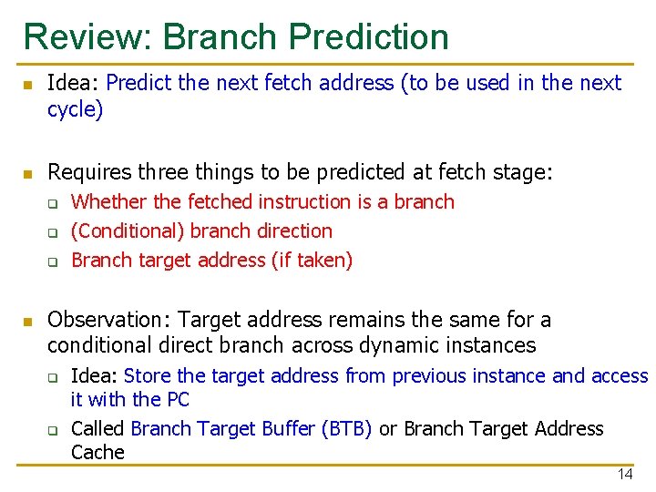 Review: Branch Prediction n n Idea: Predict the next fetch address (to be used