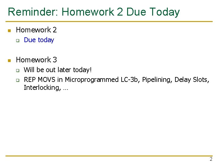 Reminder: Homework 2 Due Today n Homework 2 q n Due today Homework 3