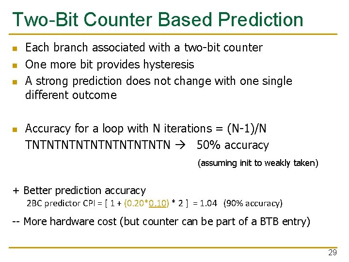 Two-Bit Counter Based Prediction n n Each branch associated with a two-bit counter One