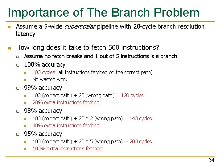 Importance of The Branch Problem n n Assume a 5 -wide superscalar pipeline with