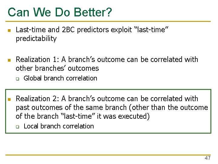 Can We Do Better? n n Last-time and 2 BC predictors exploit “last-time” predictability