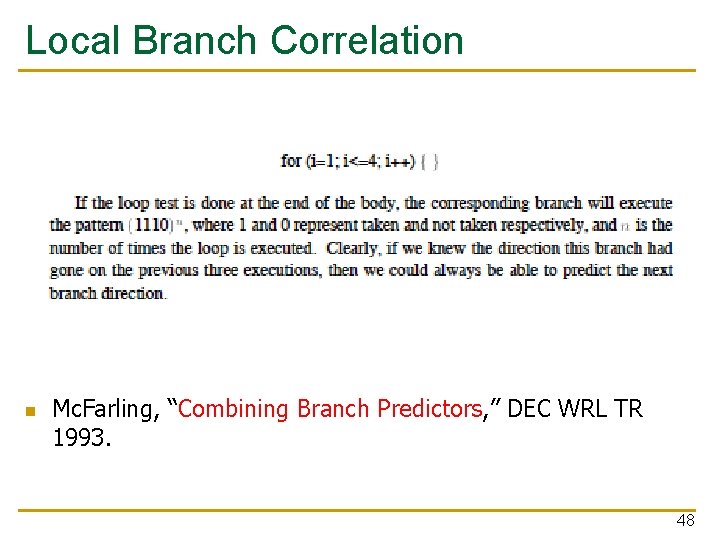Local Branch Correlation n Mc. Farling, “Combining Branch Predictors, ” DEC WRL TR 1993.