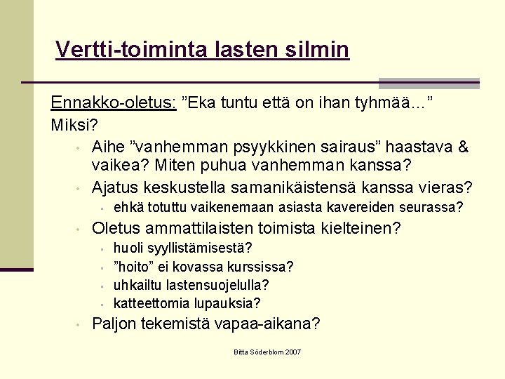 Vertti-toiminta lasten silmin Ennakko-oletus: ”Eka tuntu että on ihan tyhmää…” Miksi? • Aihe ”vanhemman