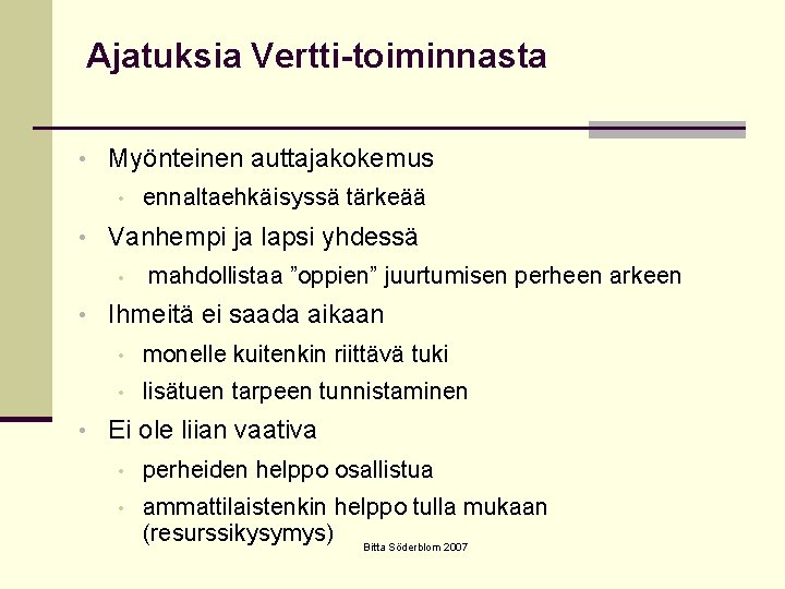 Ajatuksia Vertti-toiminnasta • Myönteinen auttajakokemus • ennaltaehkäisyssä tärkeää • Vanhempi ja lapsi yhdessä •