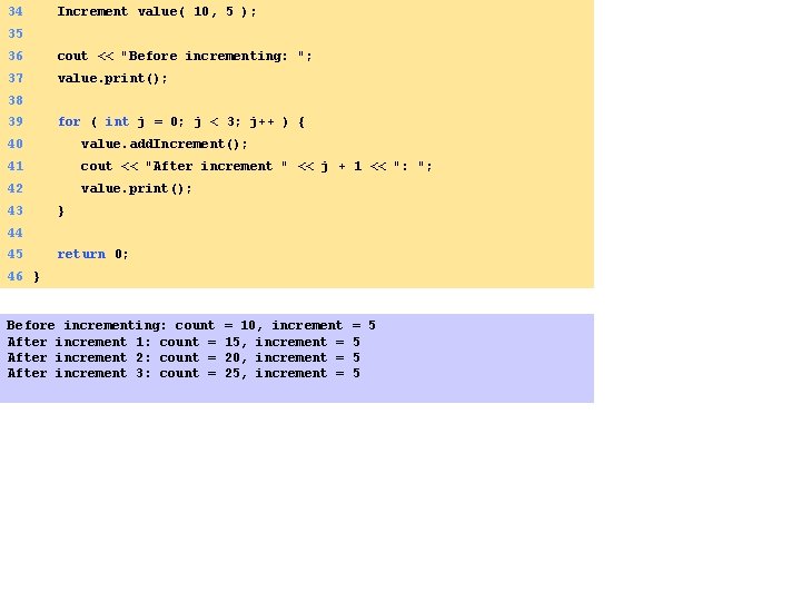34 Increment value( 10, 5 ); 35 36 cout << "Before incrementing: "; 37