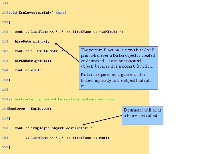 137 138 void Employee: : print() const 139 { 140 cout << last. Name