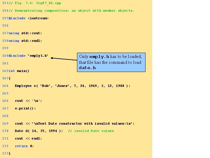 153 // Fig. 7. 4: fig 07_04. cpp 154 // Demonstrating composition: an object